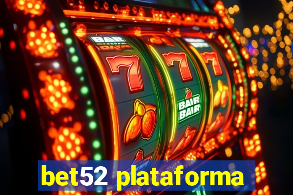 bet52 plataforma